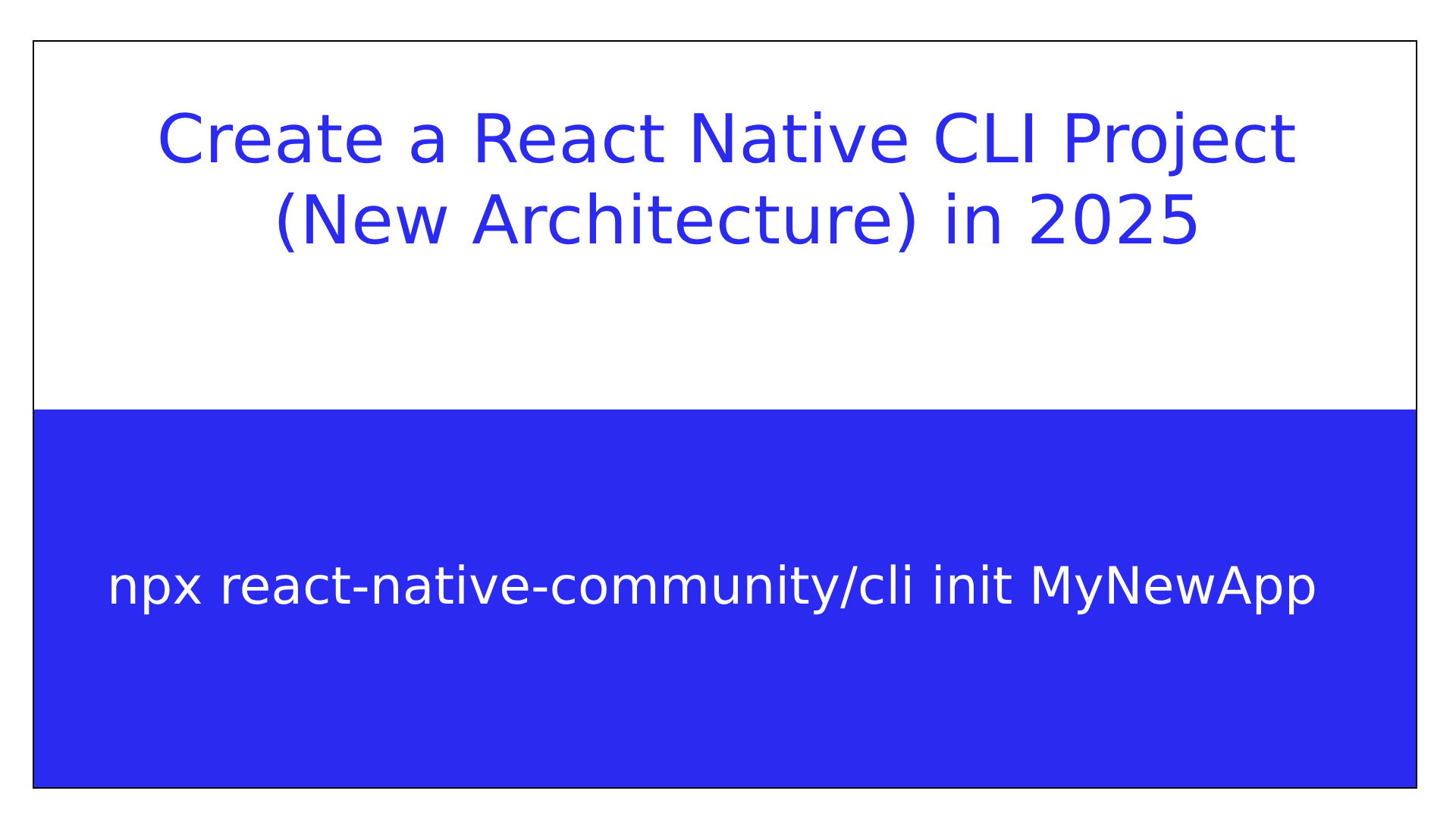 Create React Native Project (New Architecture) in 2025